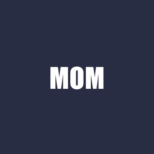 MOM