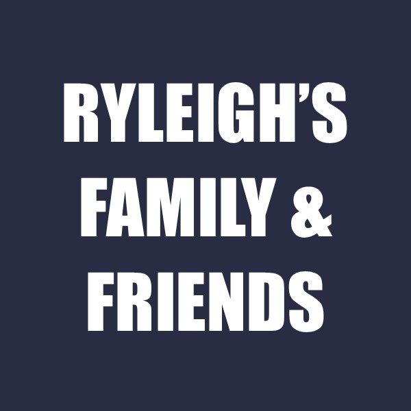 Ryleigh's Family & Friends