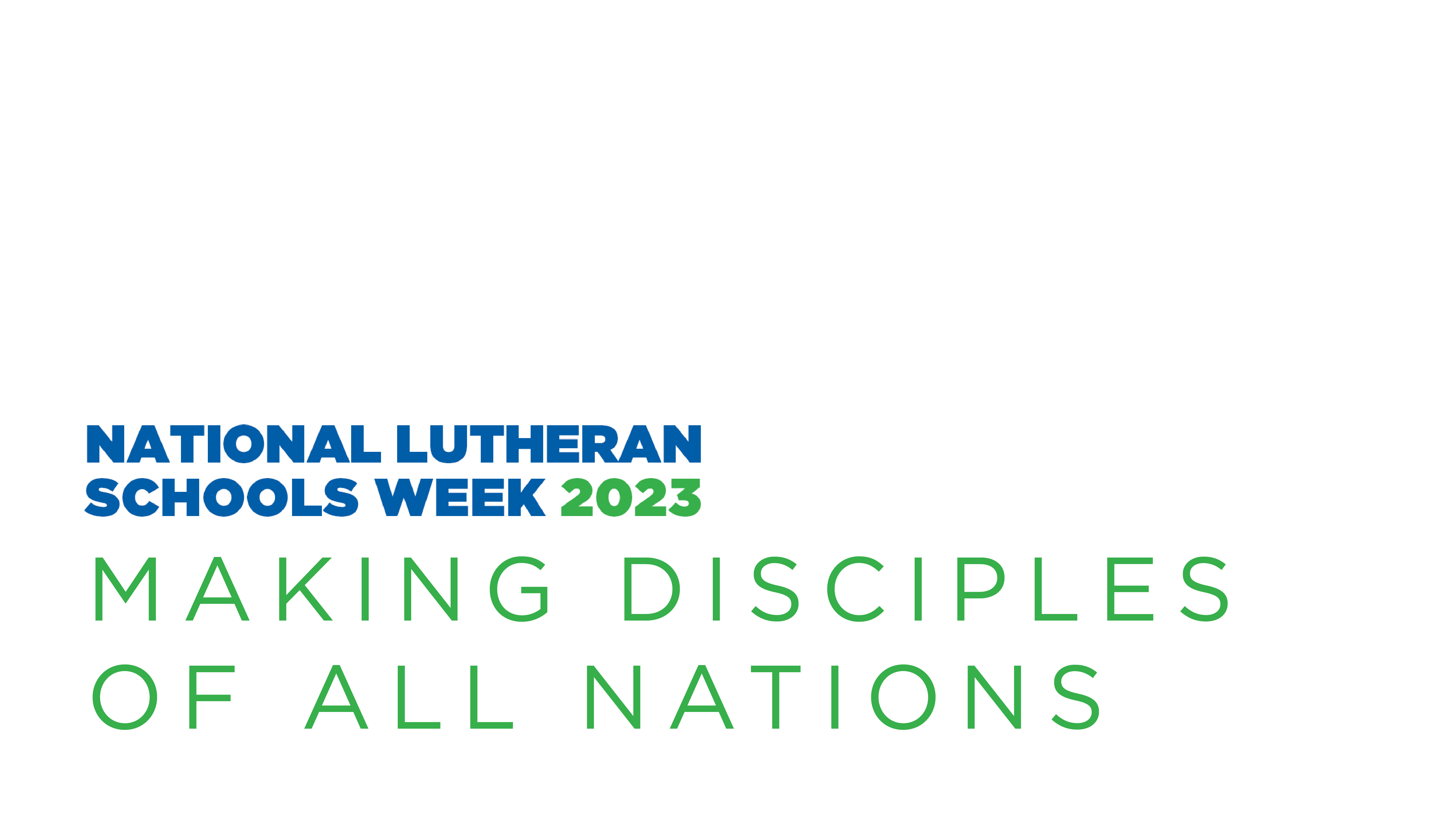 National Lutheran Schools Week Making Disciples of All Nations For