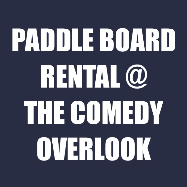 Paddle Board Rental@The Comedy Overlook