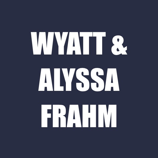 Wyatt & Alyssa Frahm