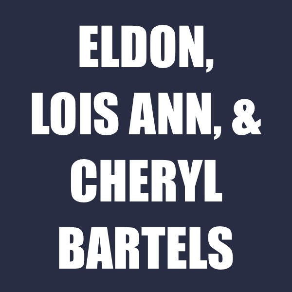 Eldon Lois Ann, & Cheryl Bartels